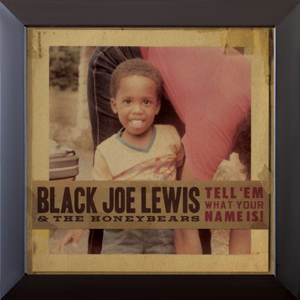 Tell'Em What Your Name is Black Joe Lewis & the Honeybears (vinyle